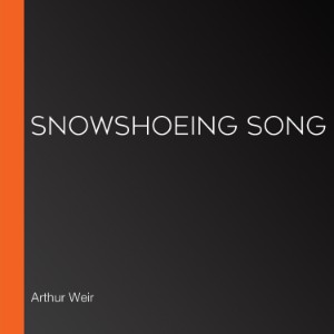 Snowshoeing Song