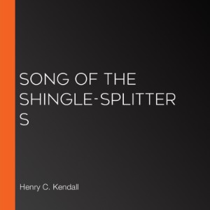 Song of the Shingle-Splitters
