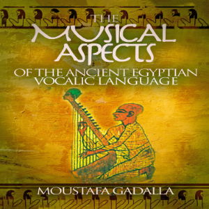 The Musical Aspects of the Ancient Egyptian Vocalic Language