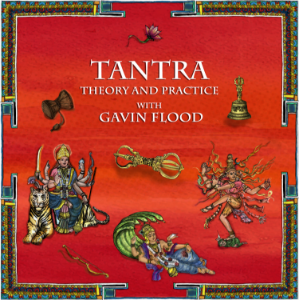 Tantra: Theory and Practice with Gavin Flood