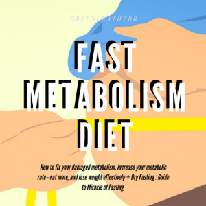 Fast Metabolism Diet  How To Fix Your Damaged Metabolism, Increase Your Metabolic Rate, Eat More, And Lose Weight Effectively + Dry Fasting : Guide to Miracle of Fasting-logo