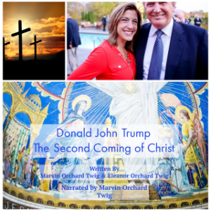 Donald John Trump:  The Second Coming of Christ