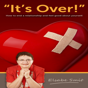 It's Over! How To End a  Relationship And Feel Good About Yourself