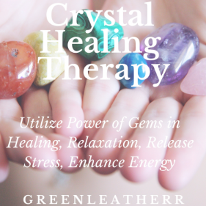 Crystal Healing Therapy:  Utilize Power of Gems in Healing, Relaxation, Release Stress, Enhance Energy