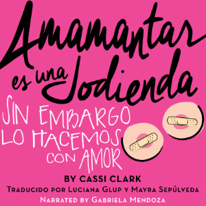 Amamantar es una Jodienda, Sin Embargo Lo Hacemos Con Amor