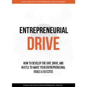 Entrepreneurial Drive - Developing Your Entrepreneurial Mindset