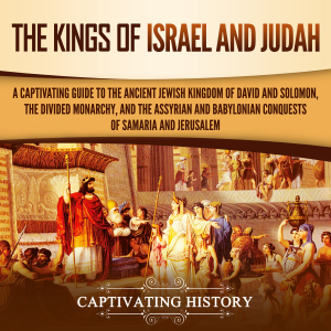 The Kings of Israel and Judah: A Captivating Guide to the Ancient Jewish Kingdom of David and Solomon, the Divided Monarchy, and the Assyrian and Babylonian Conquests of Samaria and Jerusalem-logo