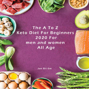 A To Z Keto Diet For Beginners 2020 For men and women  All Age, The