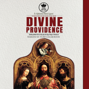 St. Alphonsus Maria Liguori on How to accept and love the will of God and his Divine Providence