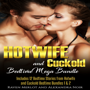 Hotwife and cuckold Bedtime Mega Bundle: Sometimes Your Husband Just Isn't Enough