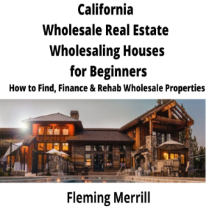 CALIFORNIA  Wholesale Real Estate Wholesaling Houses for Beginners