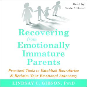 Recovering from Emotionally Immature Parents