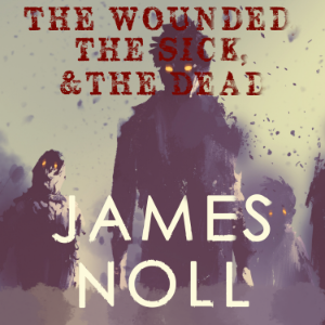 The Wounded, The Sick, & The Dead