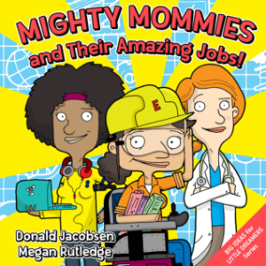 Mighty Mommies and Their Amazing Jobs