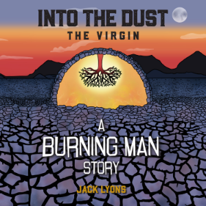 Into the Dust - The Virgin - A Burning Man Story