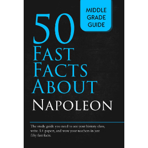 Fifty Fast Facts About Napoleon