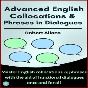 Advanced English Collocations and Phrases in Dialogues