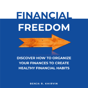 Financial Freedom: Discover How To Organize Your Finances To Create Healthy Financial Habits