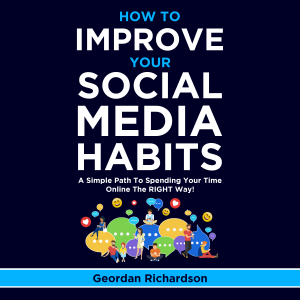 How To Improve Your Social Media Habits