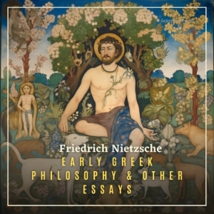 Early Greek Philosophy & Other Essays