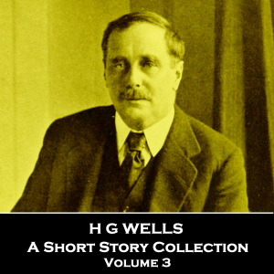 H G Wells - A Short Story Collection - Volume 3