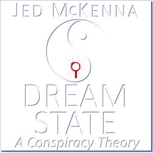 Dreamstate: A Conspiracy Theory