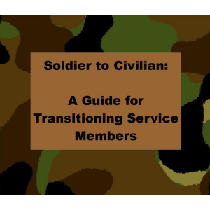Soldier to Civilian: A Guide for Transitioning Service Members