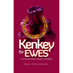 Kenkey for Ewes & Other Very Short Stories