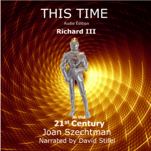 This Time: Richard III in the 21st Century--Book 1