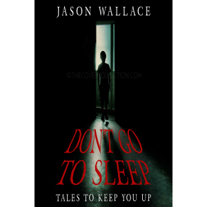 Don't Go to Sleep:Tales to Keep You UP