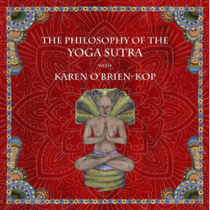 The Philosophy of the Yoga Sutra with Karen O’Brien-Kop