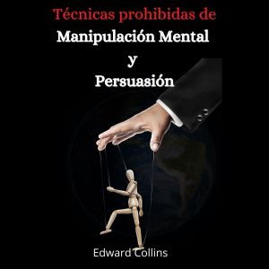 Tecnicas prohibidas de manipulacion mental y persuasion