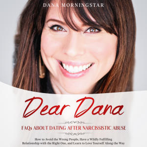 Dear Dana-Frequently Asked Questions  About Dating after Narcissistic Abuse