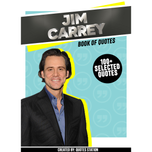 Jim Carrey: Book Of Quotes (100+ Selected Quotes)