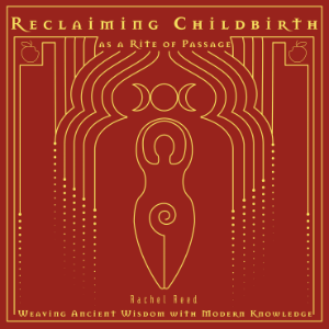 Reclaiming Childbirth as a Rite of Passage