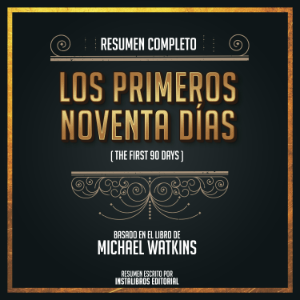 Resumen Completo: Los Primeros Novena Días (The First 90 Days) - Basado En El Libro De Michael Watkins-logo