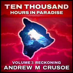 Ten Thousand Hours in Paradise: Volume 3