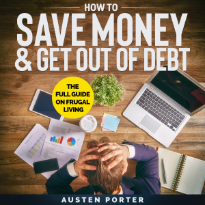 How To Save Money & Get Out Of Debt