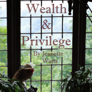 Wealth and Privilege