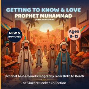 Getting to Know and Love Prophet Muhammad