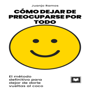 Cómo dejar de preocuparse por todo