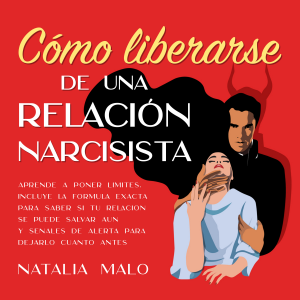 Cómo liberarse de una relación narcisista