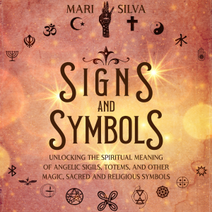 Signs and Symbols: Unlocking the Spiritual Meaning of Angelic Sigils, Totems, and Other Magic, Sacred and Religious Symbols-logo