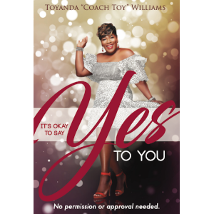 It's Okay to Say YES To YOU!