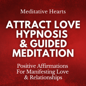 Attract Love Hypnosis & Guided Meditation
