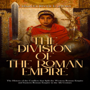 The Division of the Roman Empire: The History of the Conflicts that Split the Western Roman Empire and Eastern Roman Empire in the 4th Century-logo