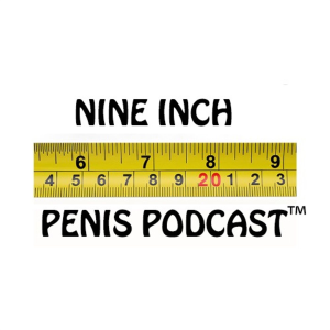Nine Inch Penis Podcast
