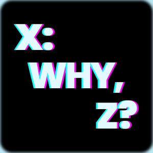 X: Why, Z? Podcast-logo