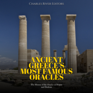 Ancient Greece’s Most Famous Oracles: The History of the Oracles at Delphi and Dodona