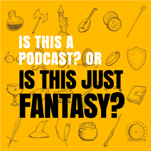 Is This A Podcast? Or Is This Just Fantasy?-logo